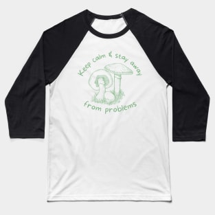 Keep Calm and Stay Away from Problems - Mushroom Cottagecore Design - Pale Mint Green Baseball T-Shirt